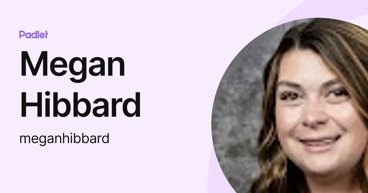 Megan Hibbard (meganhibbard) profile | Padlet