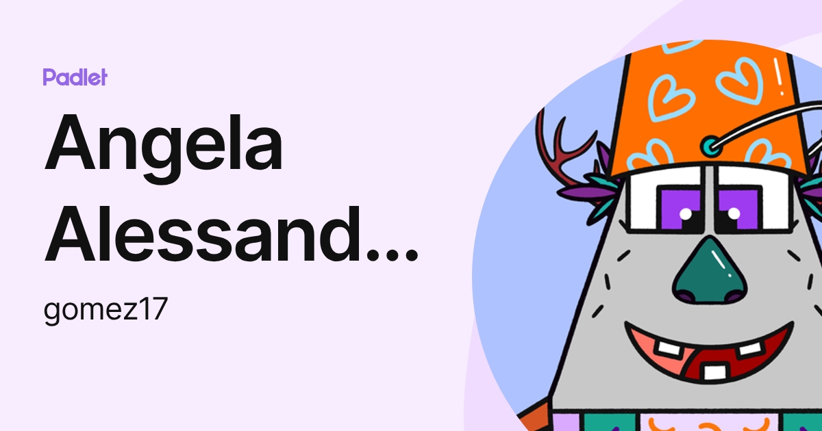Angela Alessandra Gomez (gomez17) profile | Padlet