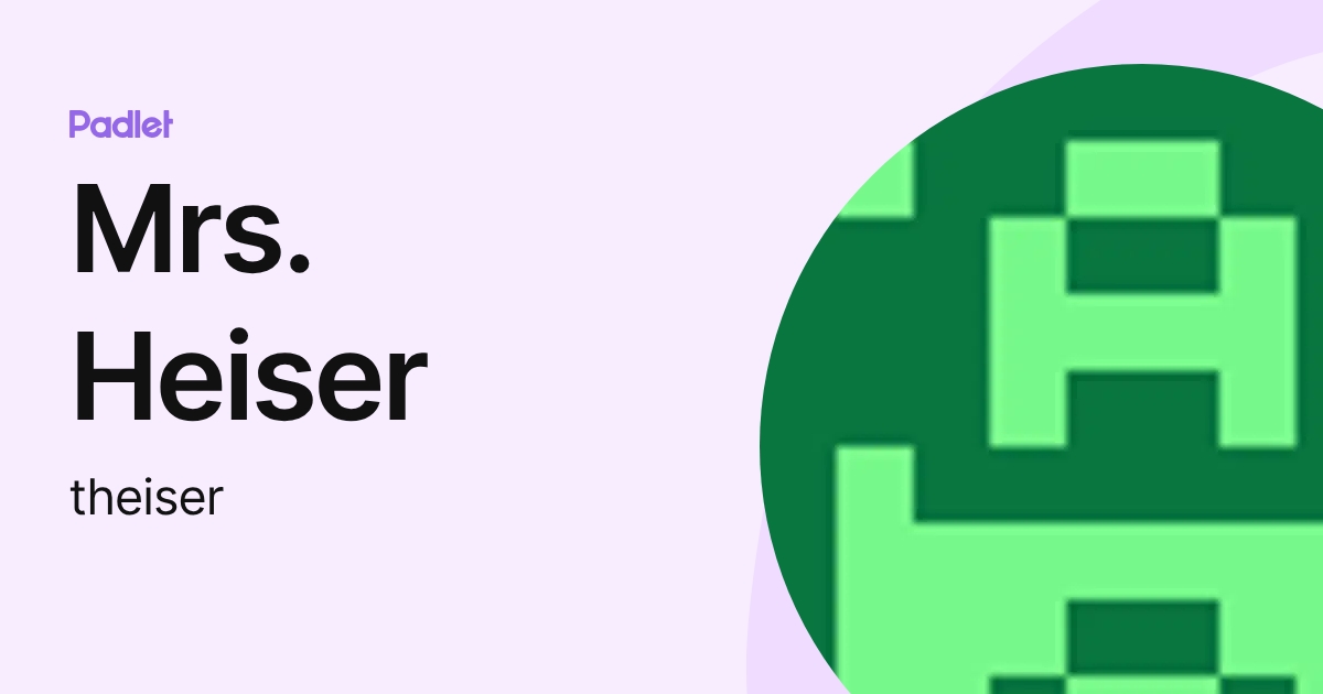 Mrs. Heiser (theiser) profile | Padlet