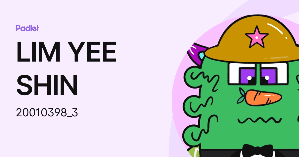 LIM YEE SHIN (20010398_3) profile | Padlet