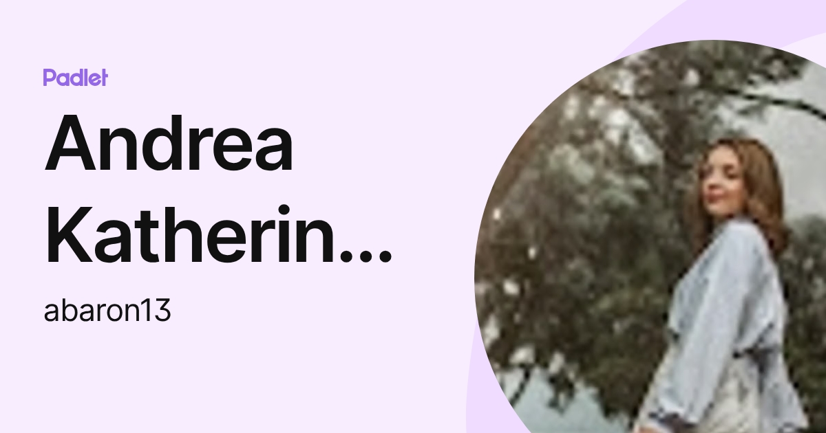 Andrea Katherine Baron Gonzalez (abaron13) profile | Padlet