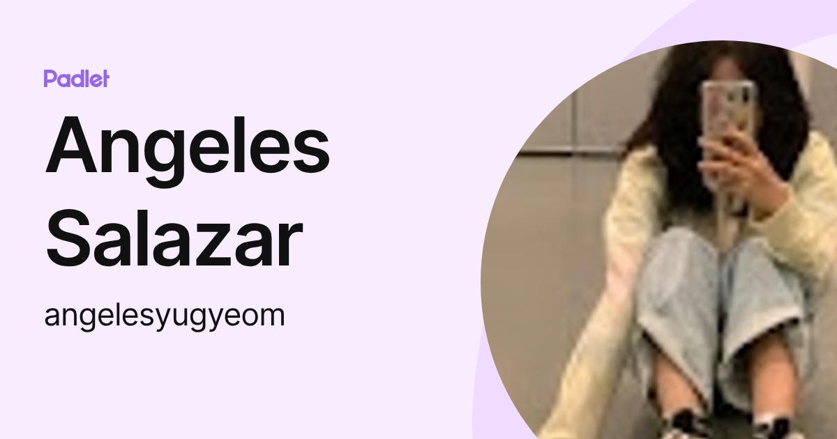 Angeles Salazar (angelesyugyeom) profile | Padlet