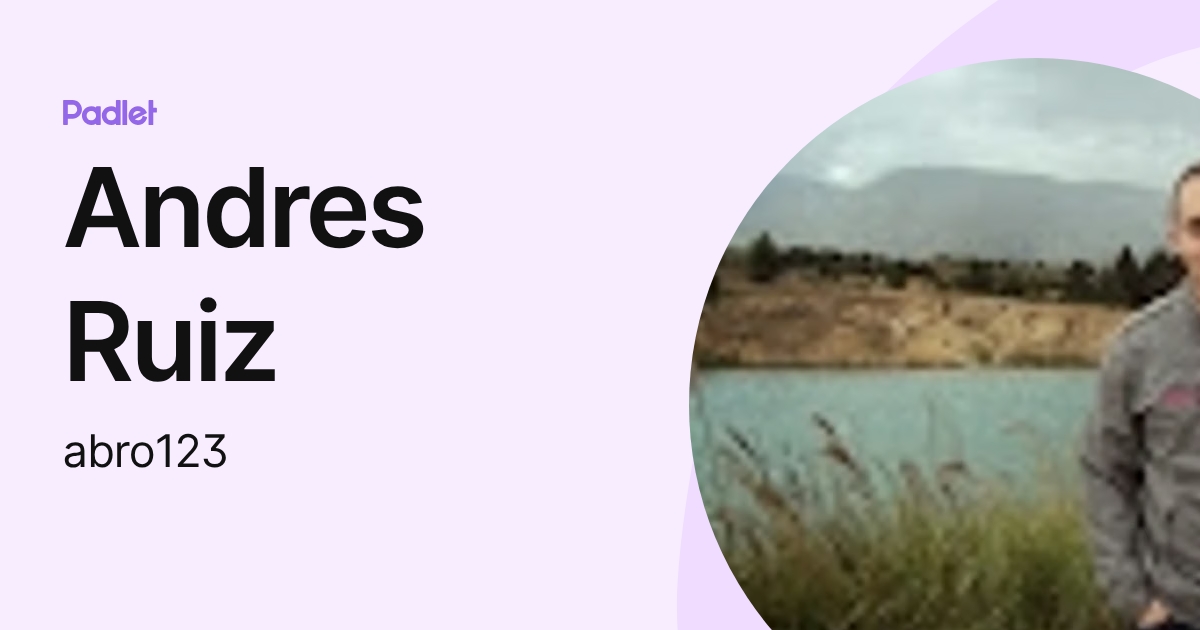 Andres Ruiz (abro123) profile | Padlet