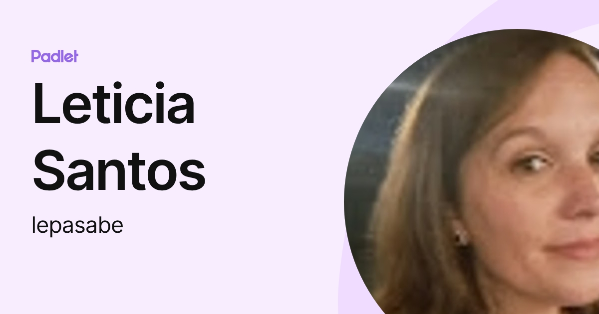 Leticia Santos (lepasabe) profile | Padlet