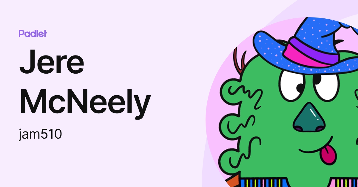 Jere McNeely (jam510) profile | Padlet