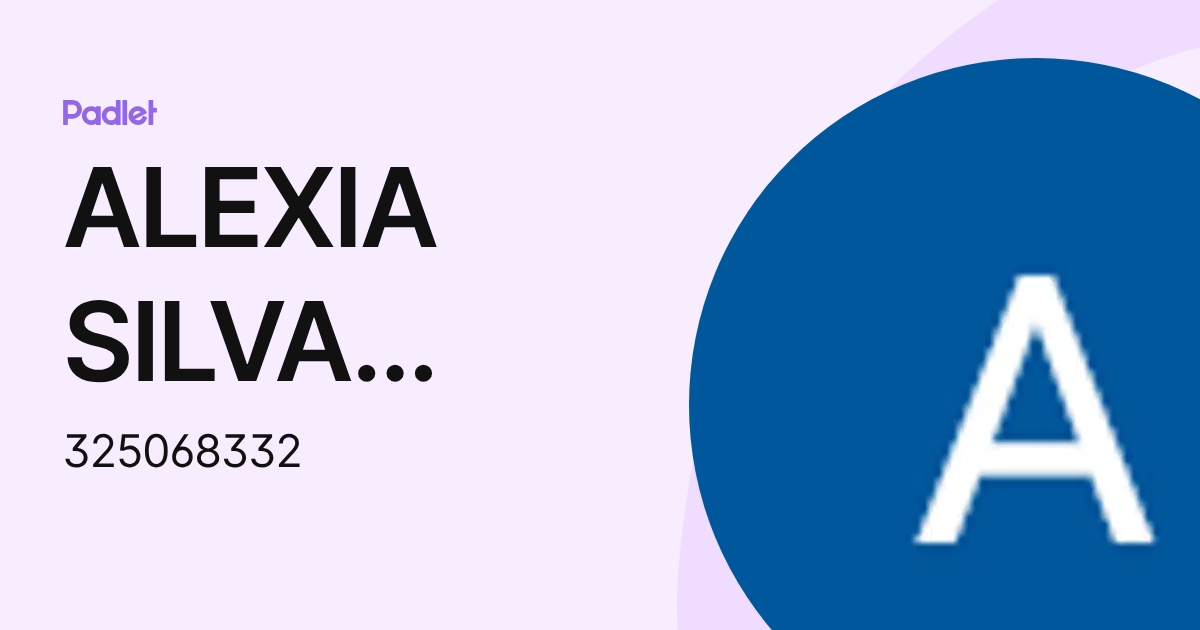 ALEXIA SILVA LOREDO (325068332) profile | Padlet