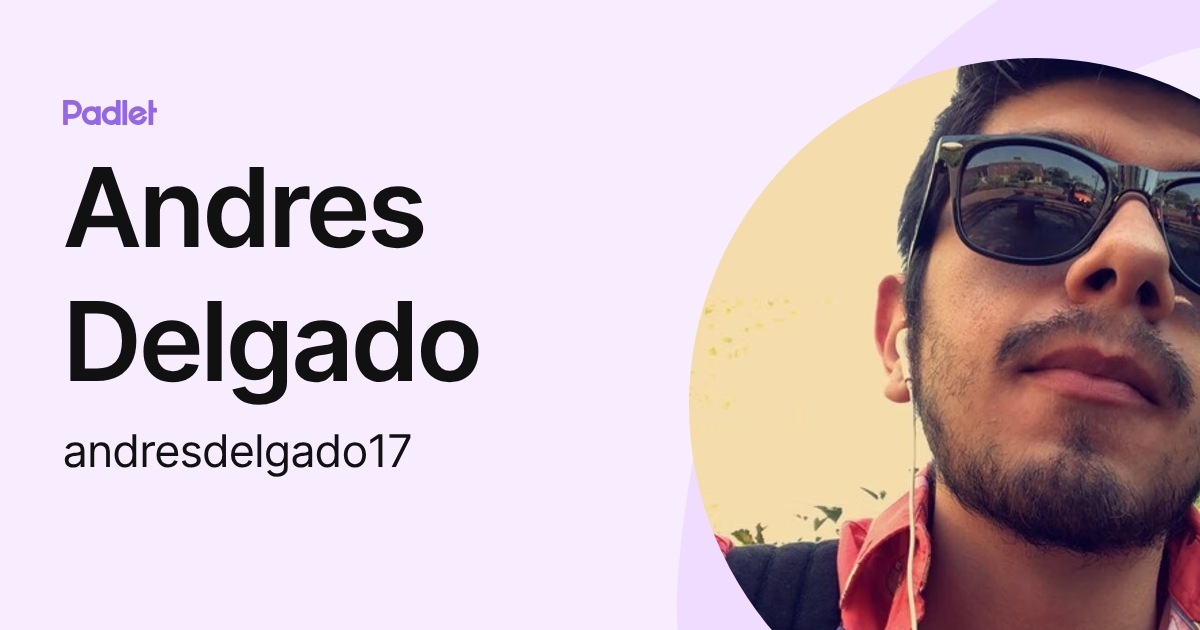 Andres Delgado (andresdelgado17) profile | Padlet