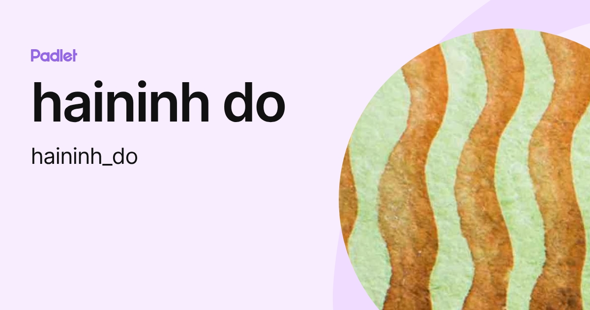 haininh do (haininh_do) profile | Padlet
