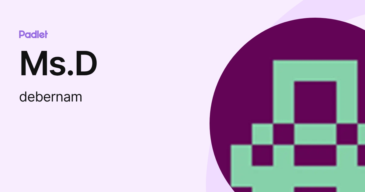 Ms.D (debernam) profile | Padlet