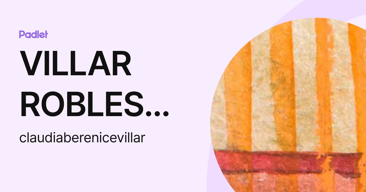 VILLAR ROBLES CLAUDIA BERENICE (claudiaberenicevillar) profile | Padlet
