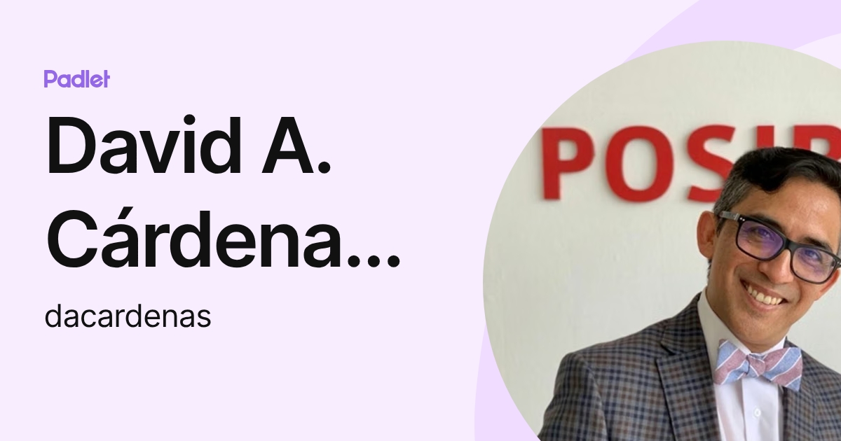 David A. Cárdenas Campos (dacardenas) profile | Padlet