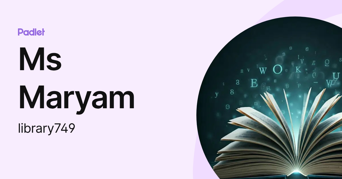 Ms Maryam (library749) profile | Padlet