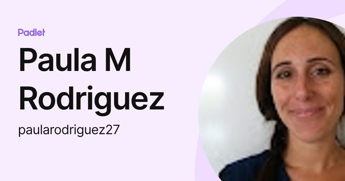 Paula M Rodriguez (paularodriguez27) profile | Padlet