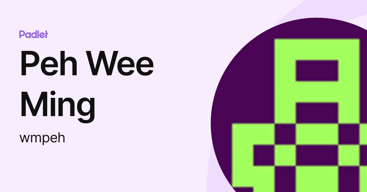 Peh Wee Ming (wmpeh) profile | Padlet