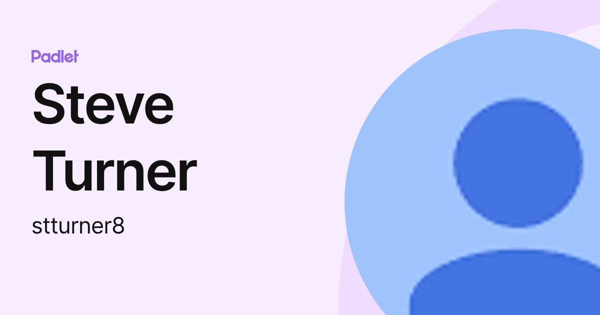 Steve Turner (stturner8) profile | Padlet