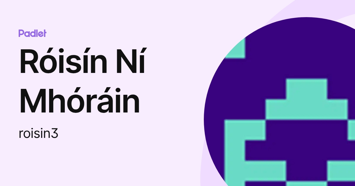 Róisín Ní Mhóráin (roisin3) profile | Padlet