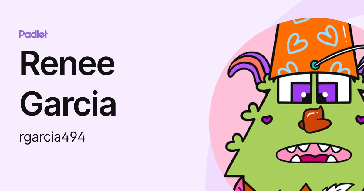Renee Garcia (rgarcia494) profile | Padlet