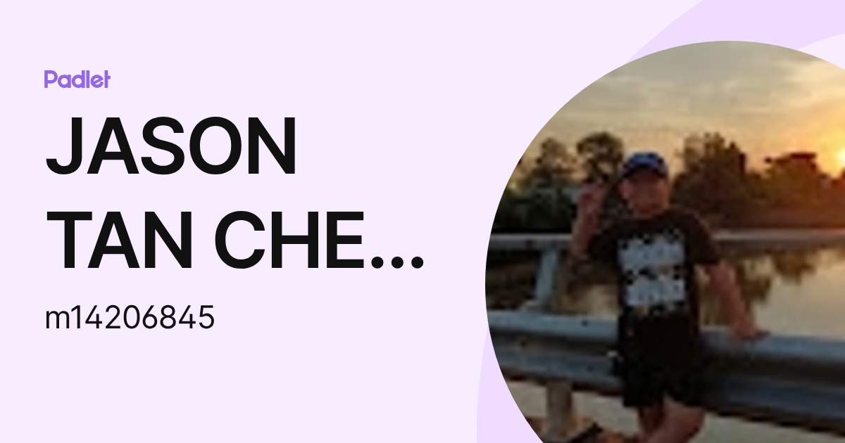 JASON TAN CHEE WEI Moe (m14206845) profile | Padlet