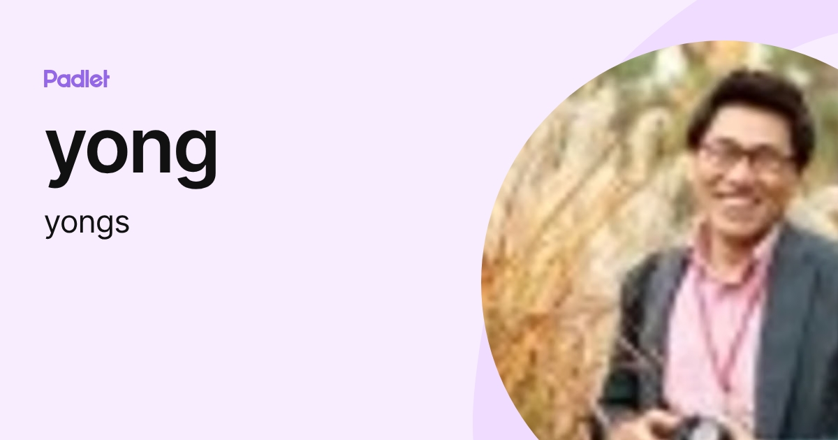 yong (yongs) profile | Padlet