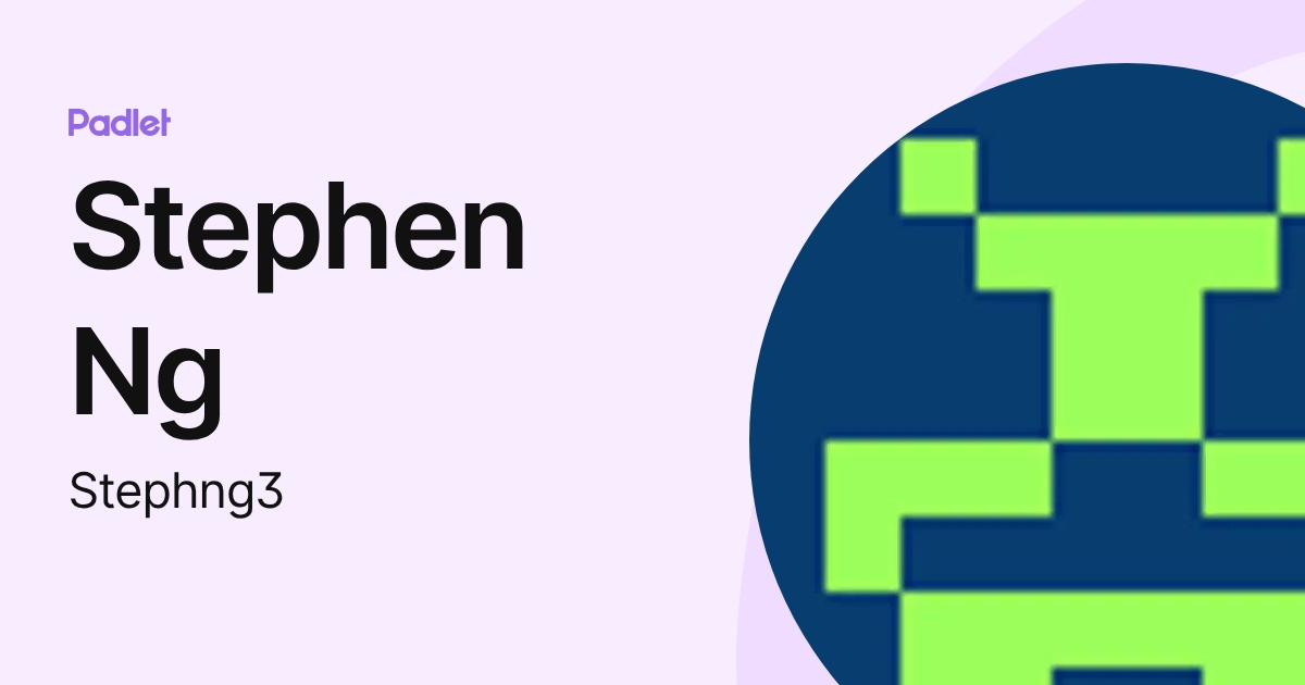 Stephen Ng (Stephng3) profile | Padlet
