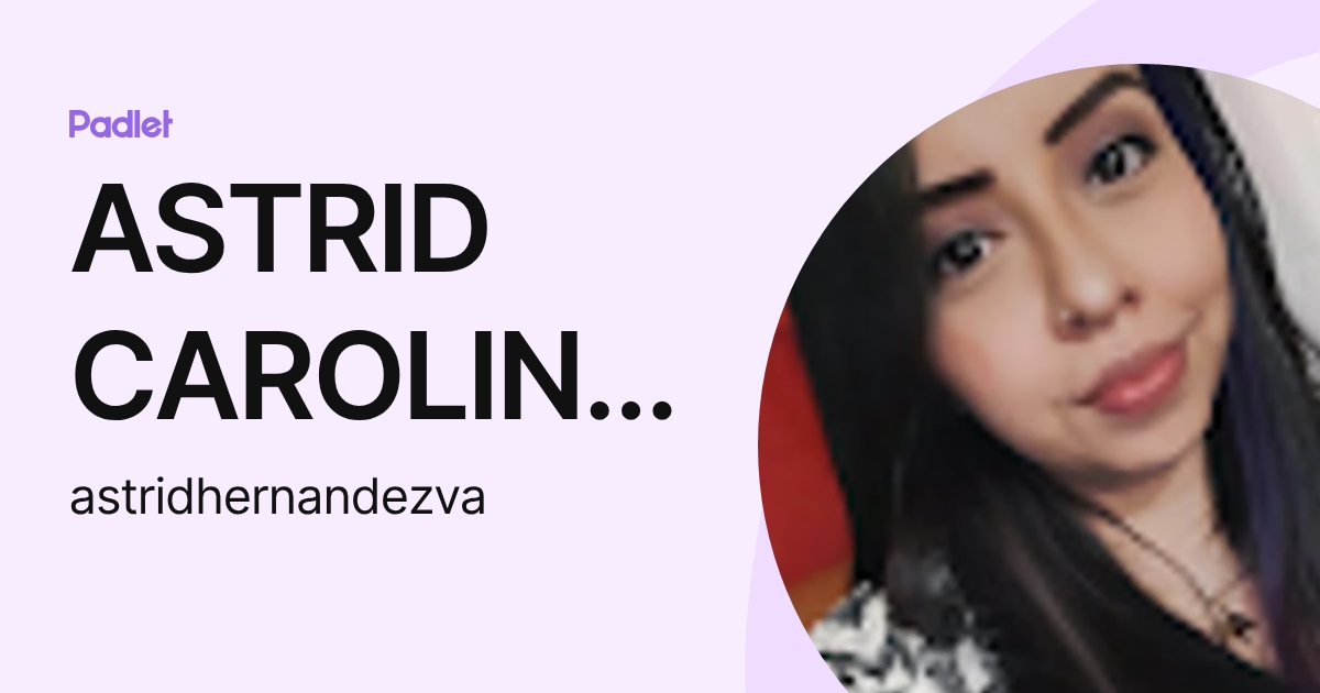 ASTRID CAROLINA HERNANDEZ VARGAS (astridhernandezva) profile | Padlet