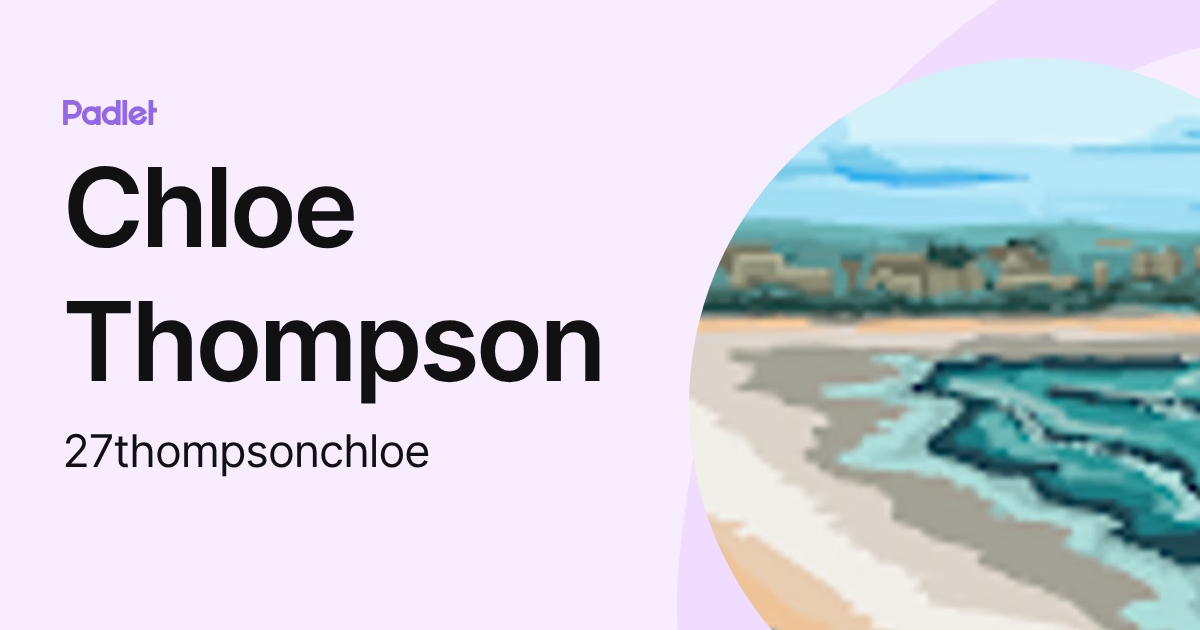 Chloe Thompson (27thompsonchloe) profile | Padlet
