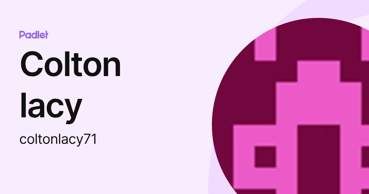 Colton lacy (coltonlacy71) profile | Padlet