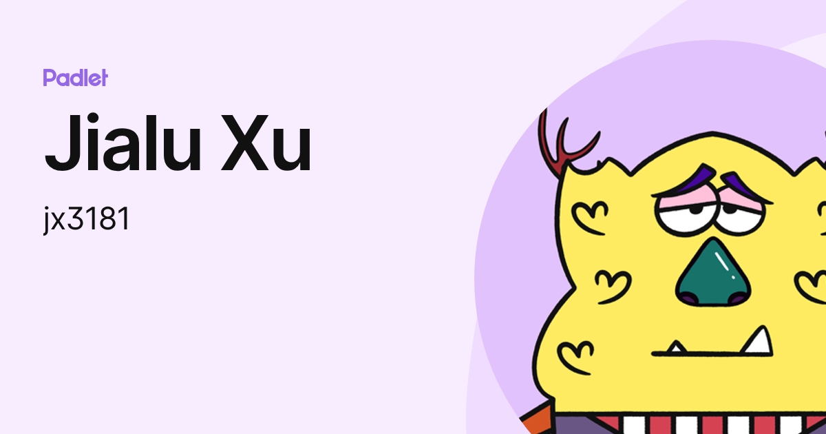 Jialu Xu (jx3181) profile | Padlet