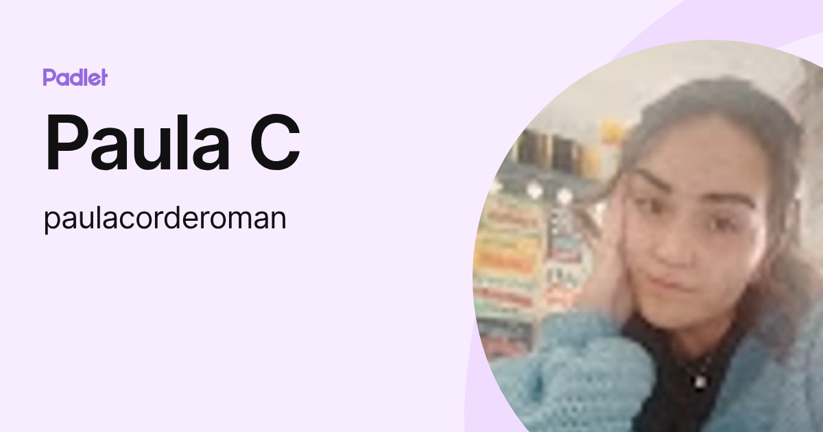 Paula C (paulacorderoman) profile | Padlet