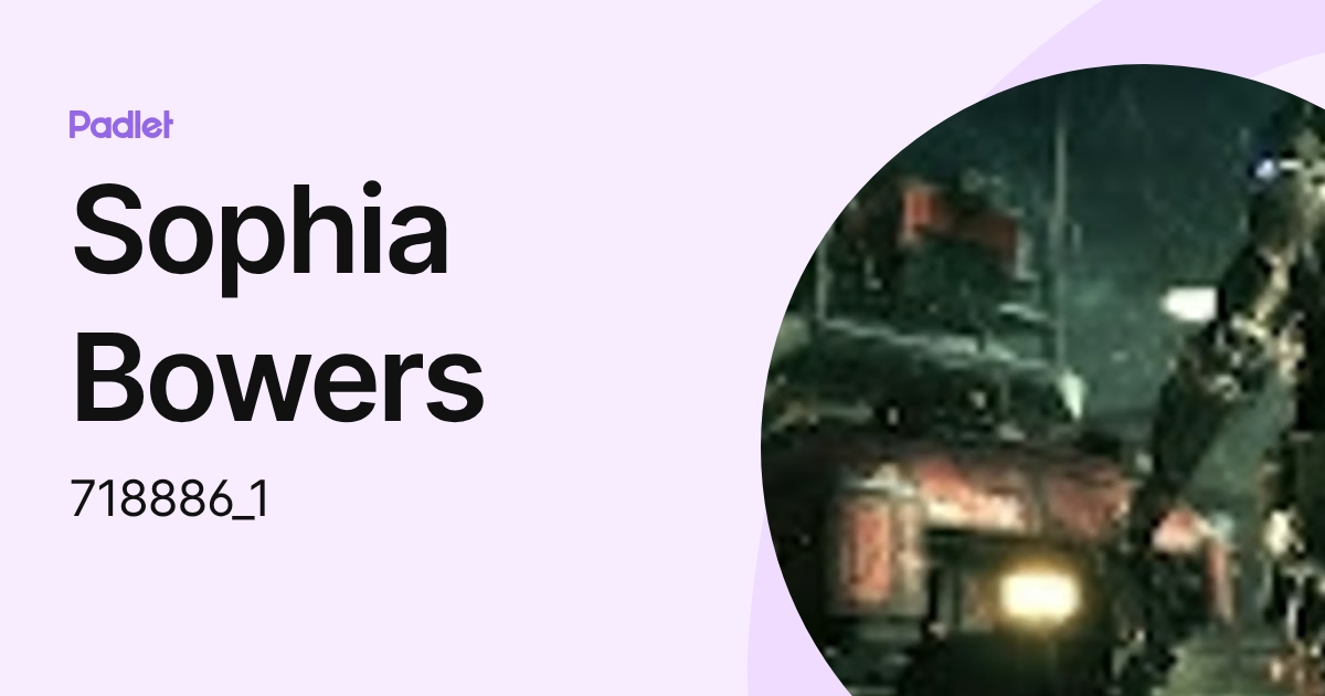 Sophia Bowers (718886_1) profile | Padlet