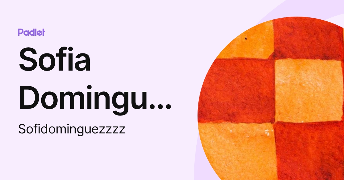 Sofia Dominguez (Sofidominguezzzz) profile | Padlet