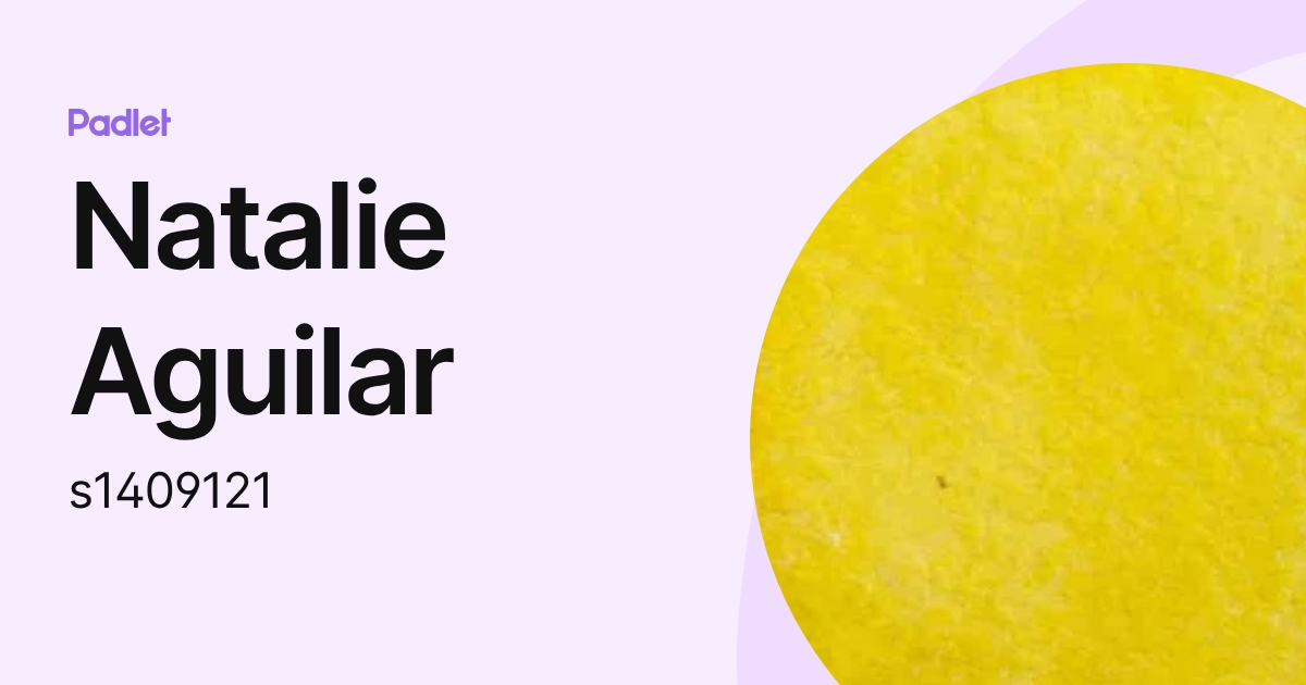 Natalie Aguilar (s1409121) profile | Padlet