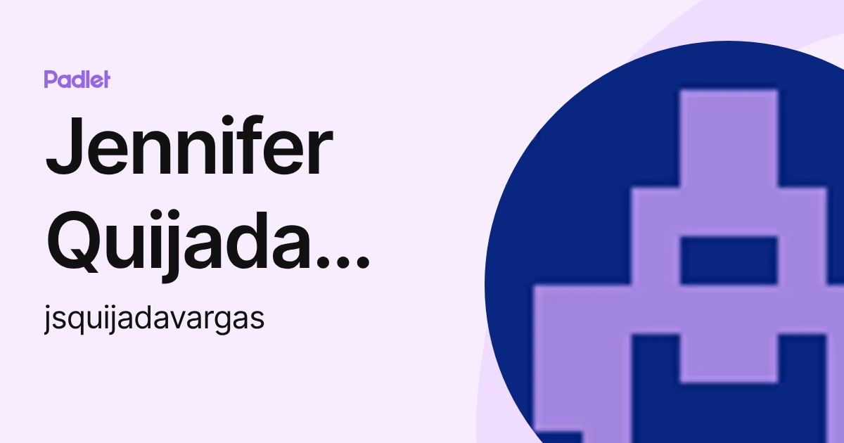 Jennifer Quijada Vargas (jsquijadavargas) profile Padlet