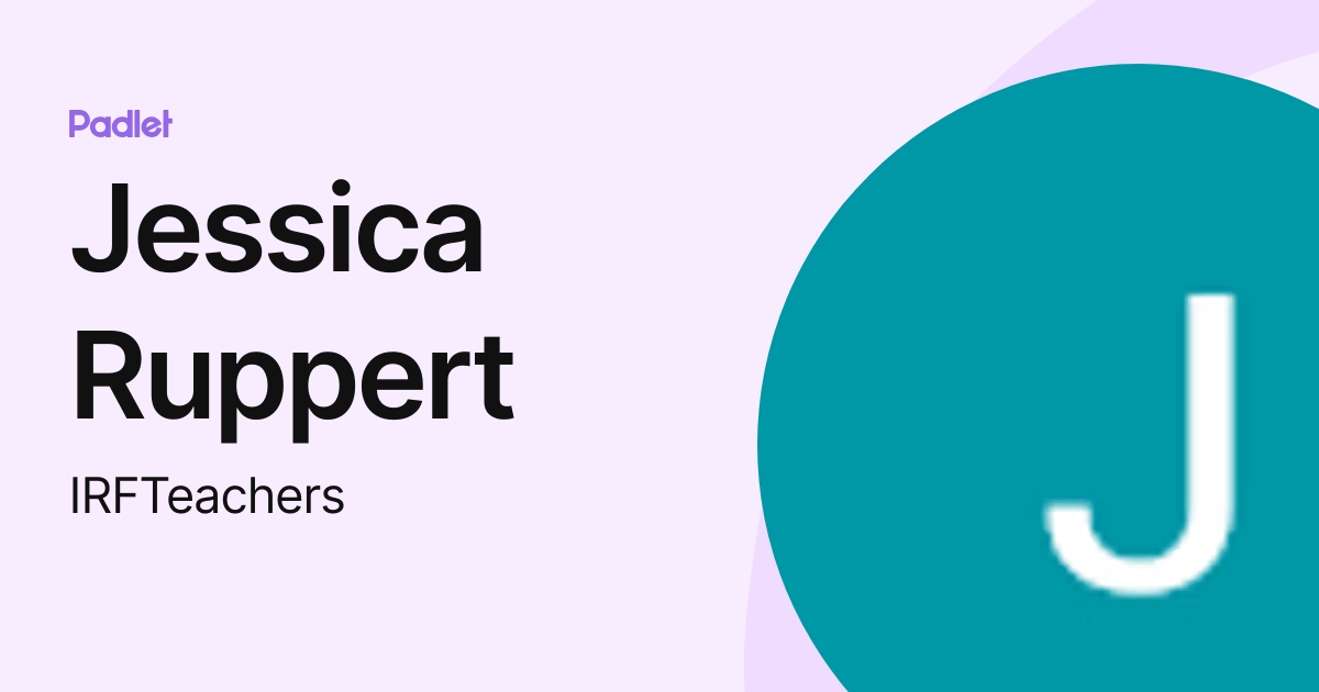 Jessica Ruppert (IRFTeachers) profile | Padlet