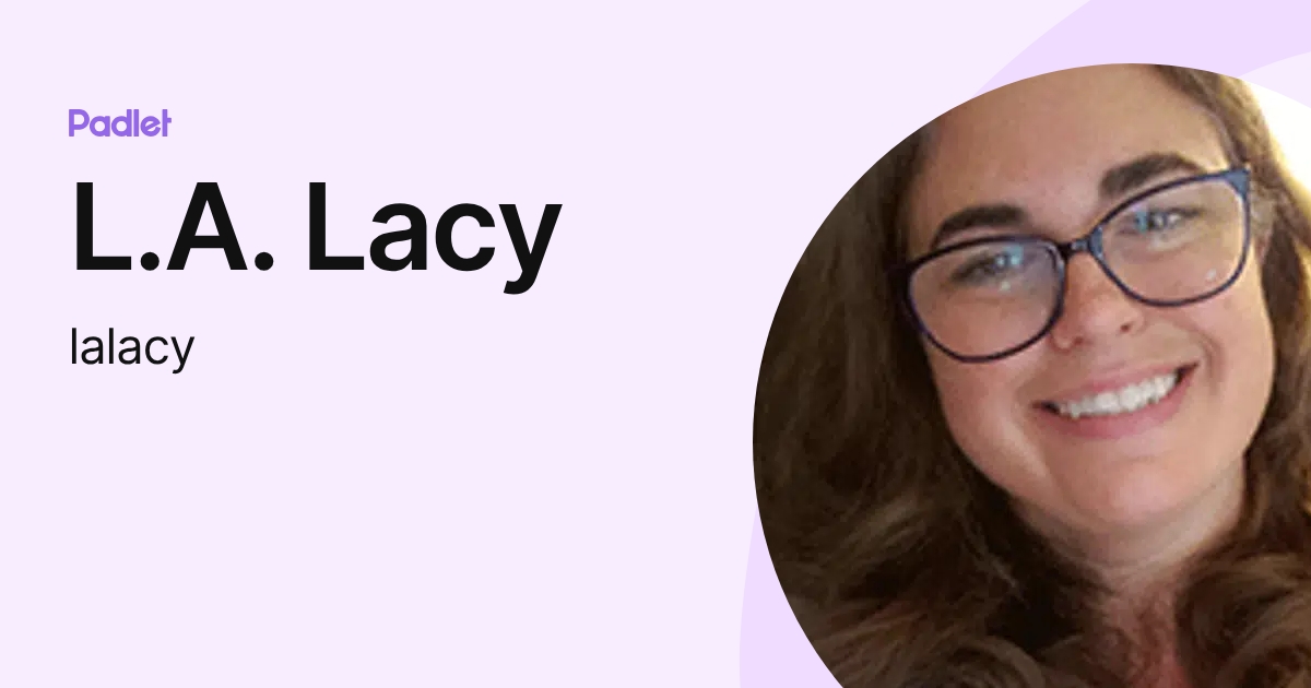 L.A. Lacy (lalacy) profile | Padlet