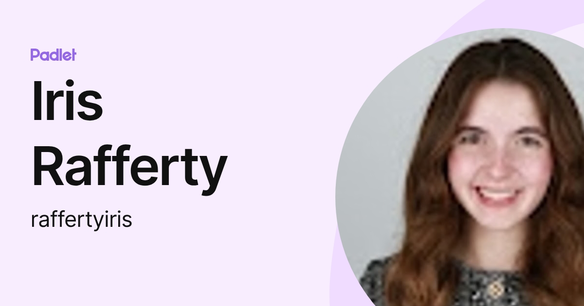 Iris Rafferty Iris Rafferty (raffertyiris) profile | Padlet