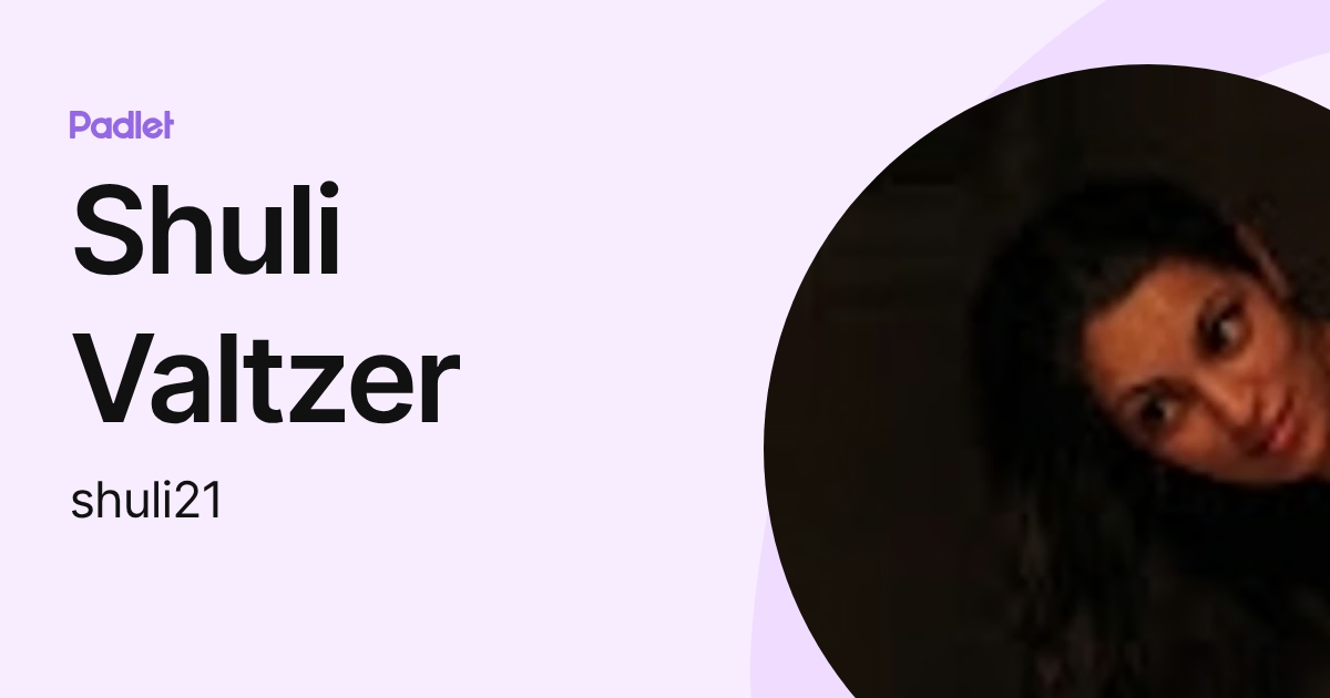 Shuli Valtzer (shuli21) profile | Padlet