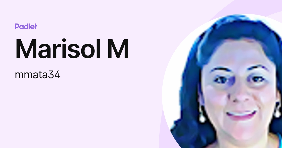 Marisol M (mmata34) profile | Padlet