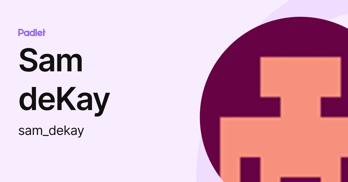 Sam deKay (sam_dekay) profile | Padlet
