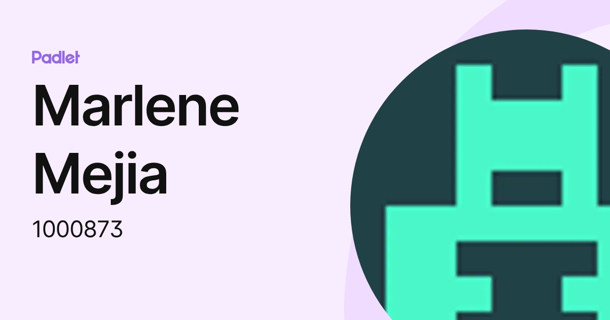Marlene Mejia (1000873) profile | Padlet