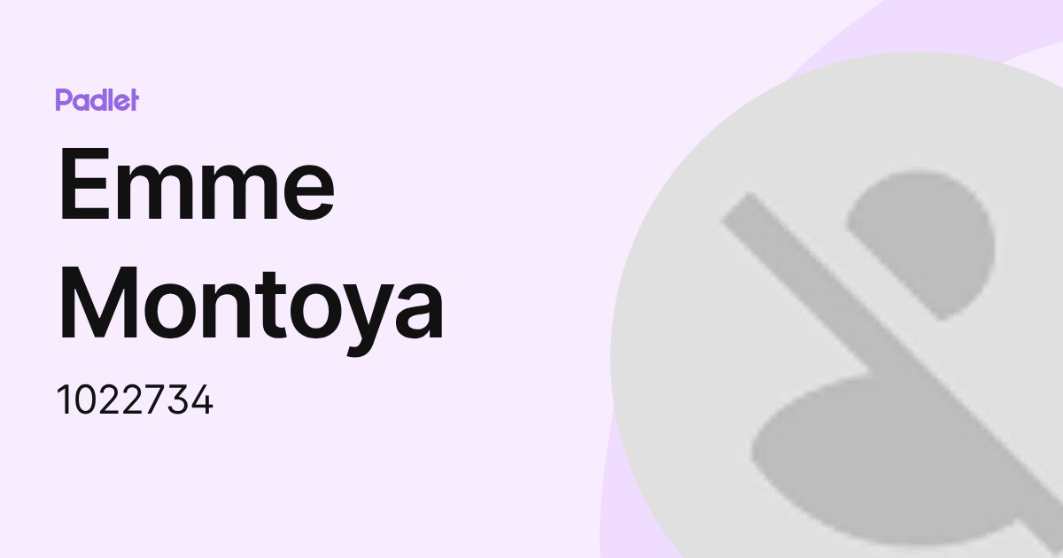 Emme Montoya (1022734) profile | Padlet