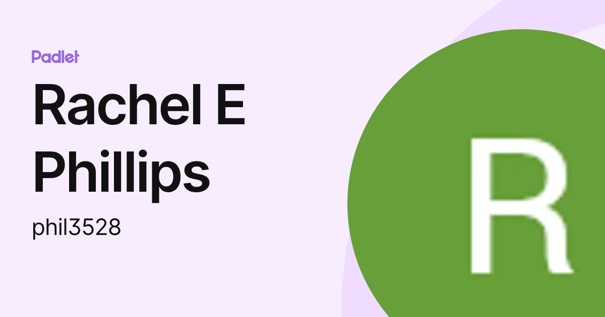 Rachel E Phillips (phil3528) profile | Padlet