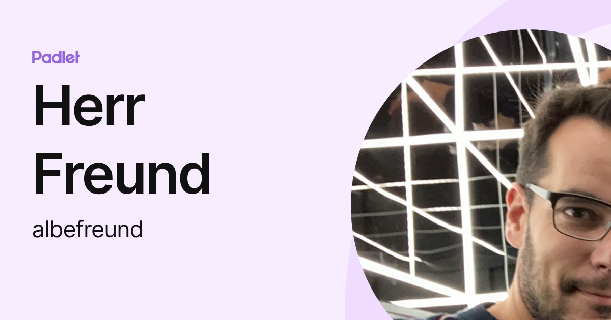 Herr Freund (albefreund) profile | Padlet