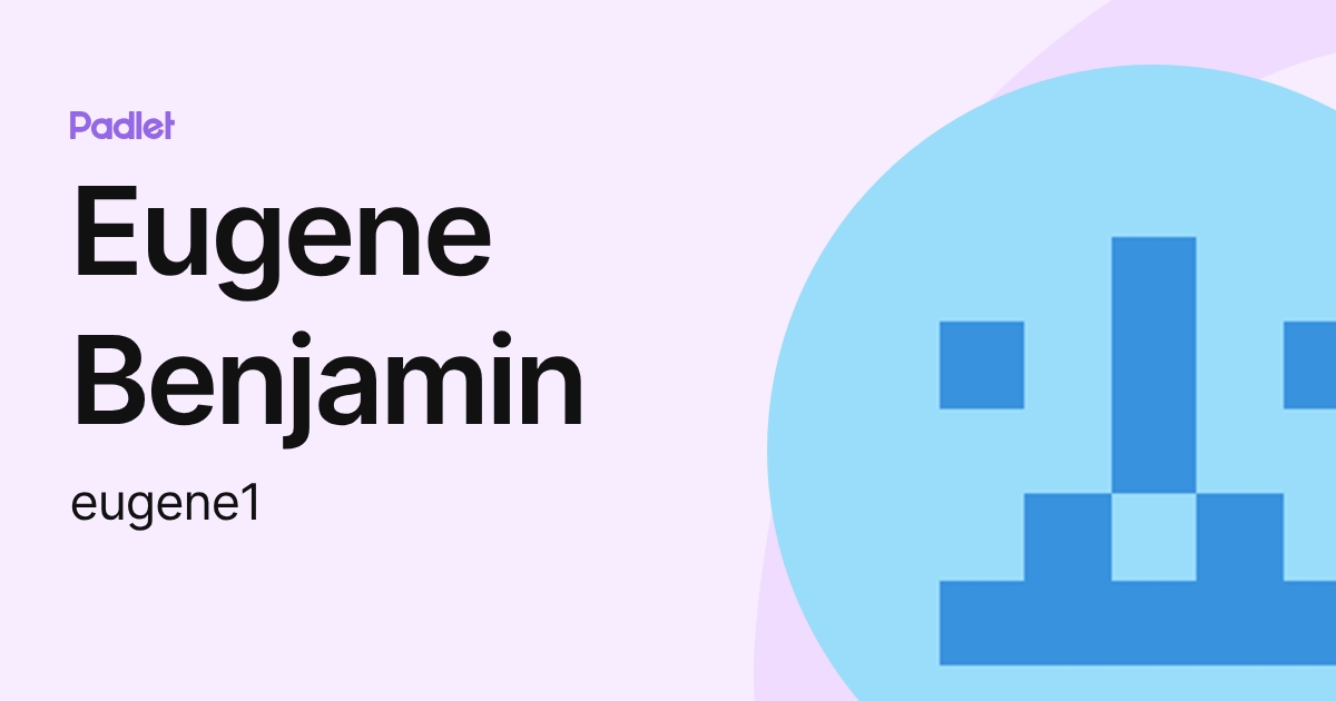 Eugene Benjamin (eugene1) profile | Padlet