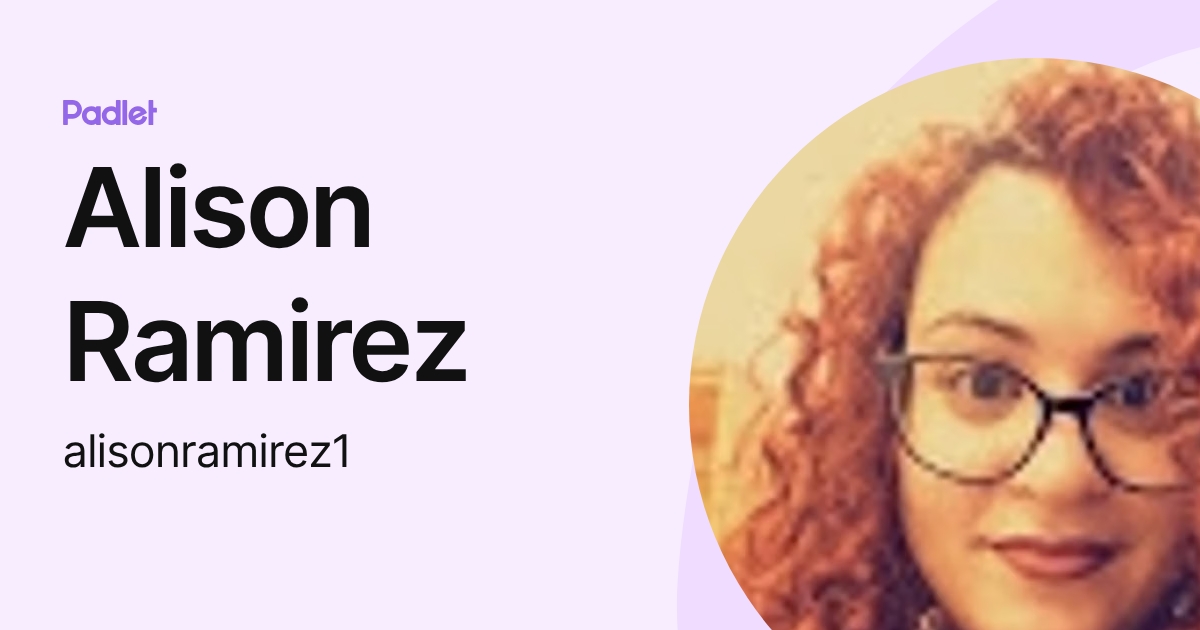 Alison Ramirez (alisonramirez1) profile | Padlet