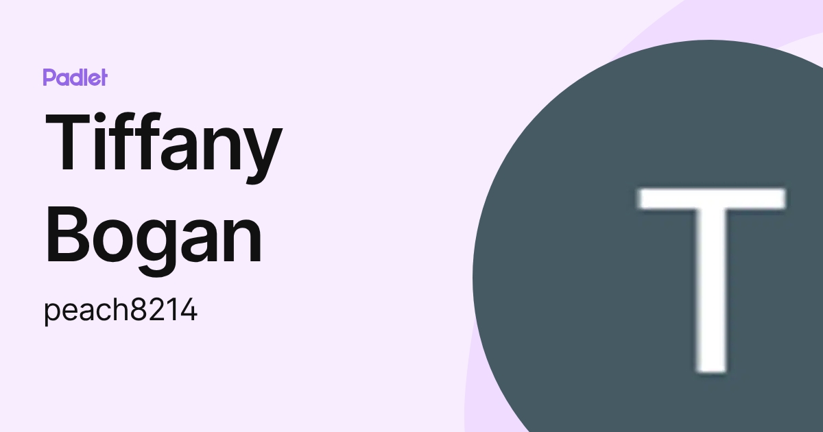 Tiffany Bogan (peach8214) profile | Padlet