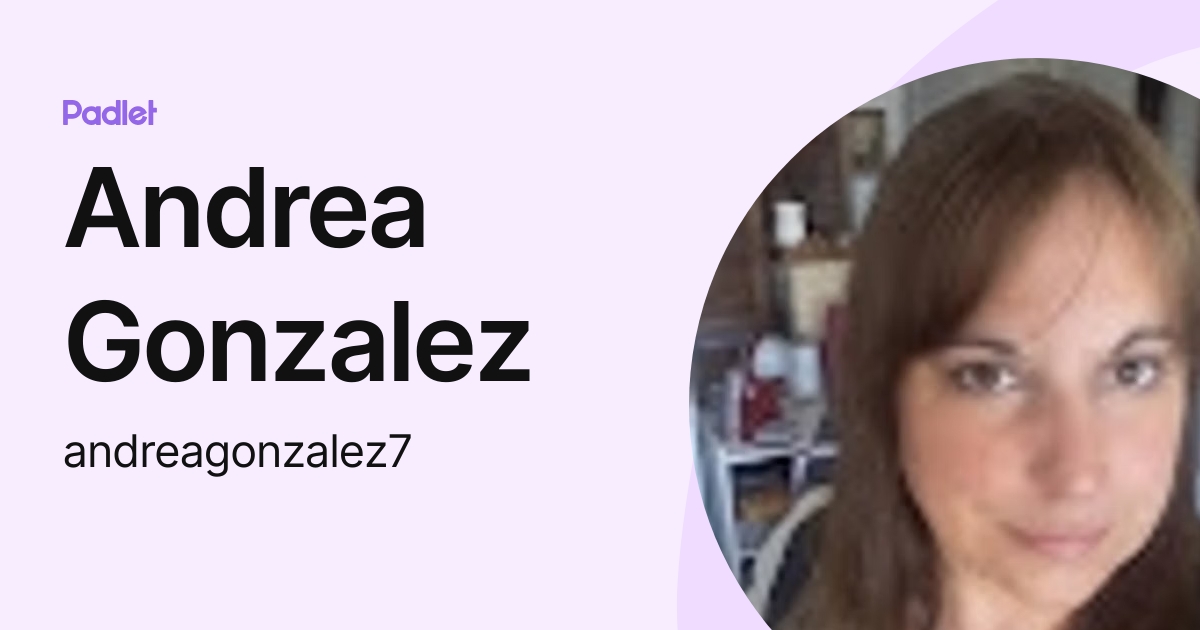Andrea Gonzalez (andreagonzalez7) profile | Padlet