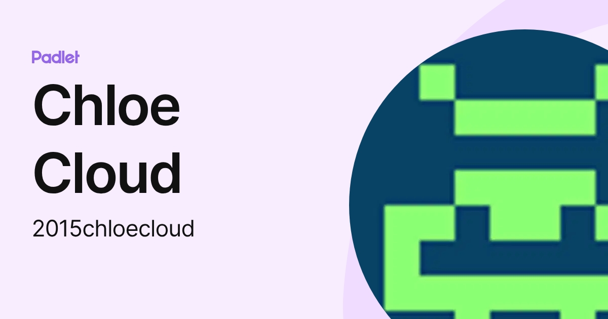 Chloe Cloud (2015chloecloud) profile | Padlet