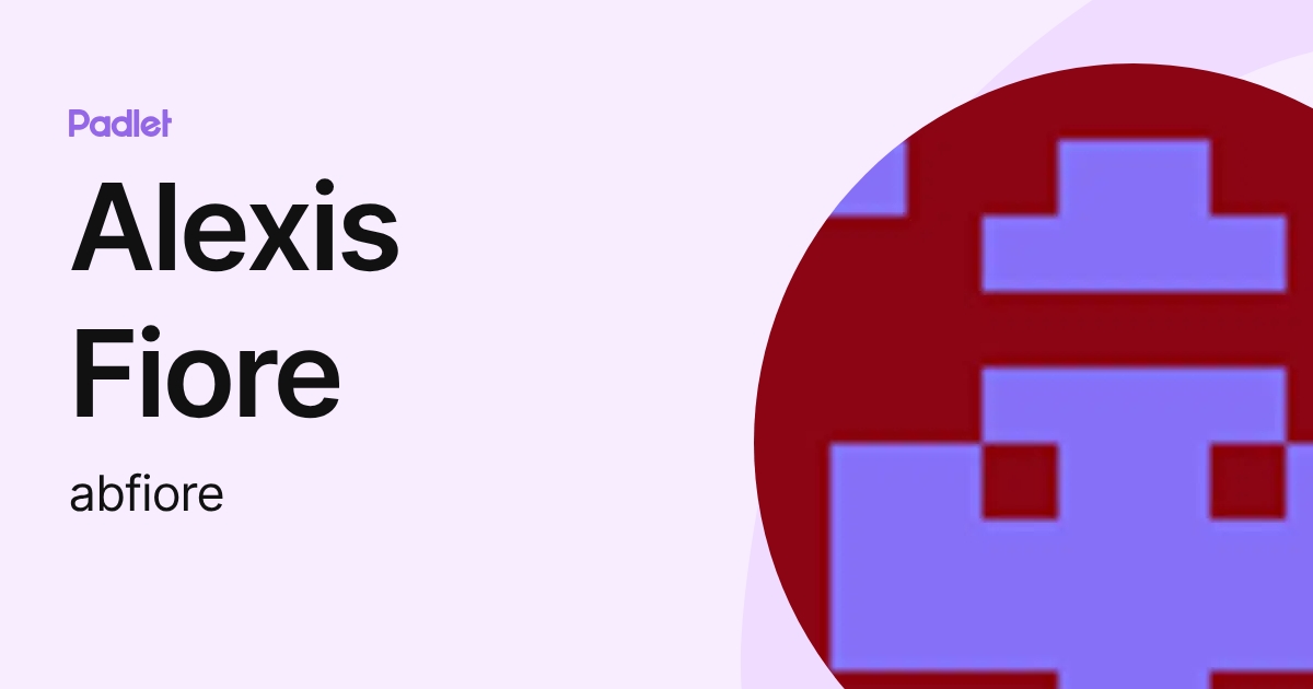 Alexis Fiore (abfiore) profile | Padlet