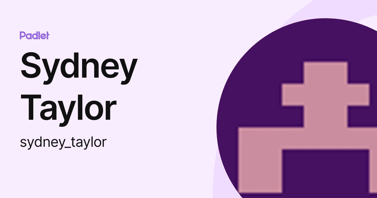 Sydney Taylor (sydney_taylor) profile | Padlet